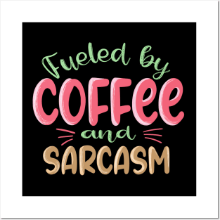 Fueled By Coffee And Sarcasm Valentine Day Posters and Art